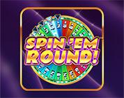 Spin `Em Round!